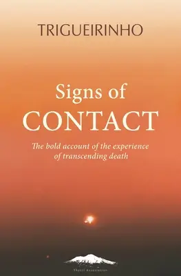 Znaky kontaktu: Odvážne svedectvo o skúsenosti prekonania smrti - Signs of Contact: The Bold Account of the Experience of Transcending Death
