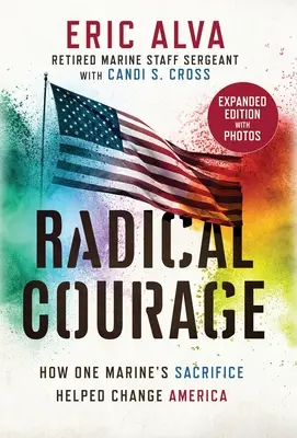 Radikálna odvaha: Ako obeta jedného mariňáka pomohla zmeniť Ameriku - Radical Courage: How One Marine's Sacrifice Helped Change America