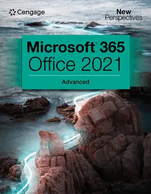New Perspectives Collection, Microsoft 365 a Office 2021 pre pokročilých - New Perspectives Collection, Microsoft 365 & Office 2021 Advanced