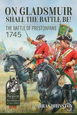 Na Gladsmuire bude bitka! Bitka pri Prestonpanse 1745 - On Gladsmuir Shall the Battle Be!: The Battle of Prestonpans 1745