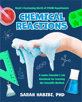 Noemov fascinujúci svet parných experimentov: Chemické reakcie (Experimenty pre deti od 8 do 12 rokov) - Noah's Fascinating World of Steam Experiments: Chemical Reactions (Experiments for Ages 8-12)