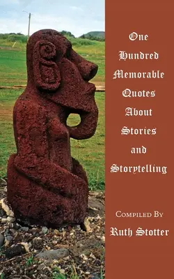 Sto nezabudnuteľných citátov o príbehoch a rozprávaní - One Hundred Memorable Quotes About Stories and Storytelling