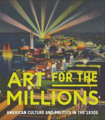 Umenie pre milióny: Americká kultúra a politika v 30. rokoch 20. storočia - Art for the Millions: American Culture and Politics in the 1930s