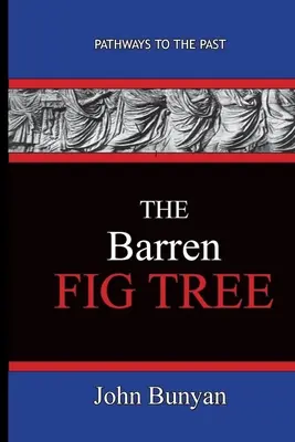 Neplodný figovník - John Bunyan - The Barren Fig Tree - John Bunyan