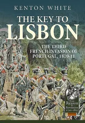 Kľúč k Lisabonu: Tretia francúzska invázia do Portugalska, 1810-11 - The Key to Lisbon: The Third French Invasion of Portugal, 1810-11