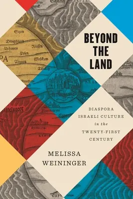 Za hranicami krajiny: Diaspóra: izraelská kultúra v dvadsiatom prvom storočí - Beyond the Land: Diaspora Israeli Culture in the Twenty-First Century