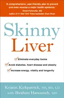 Chudá pečeň - Zbavte sa tuku a toxínov pre zvýšenie energie, zdravia a dlhovekosti - Skinny Liver - Lose the fat and lose the toxins for increased energy, health and longevity