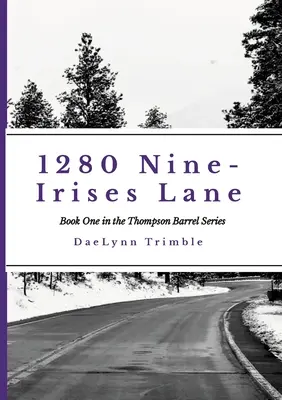 1280 Nine-Irises Lane: Kniha prvá zo série Thompson Barrel - 1280 Nine-Irises Lane: Book One of the Thompson Barrel Series