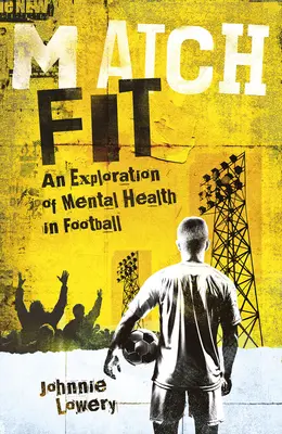 Zápas Fit: Vydajte sa na cestu do futbalového klubu: skúmanie duševného zdravia vo futbale - Match Fit: An Exploration of Mental Health in Football