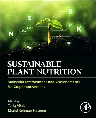 Udržateľná výživa rastlín: Molekulárne zásahy a pokroky pri zlepšovaní plodín - Sustainable Plant Nutrition: Molecular Interventions and Advancements for Crop Improvement