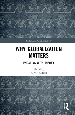 Prečo je globalizácia dôležitá: Vychádzajúc z teórie - Why Globalization Matters: Engaging with Theory