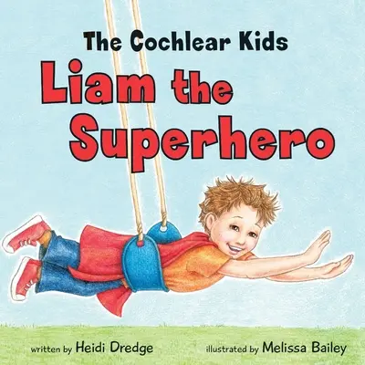 The Cochlear Kids: Superhrdina Liam - The Cochlear Kids: Liam the Superhero