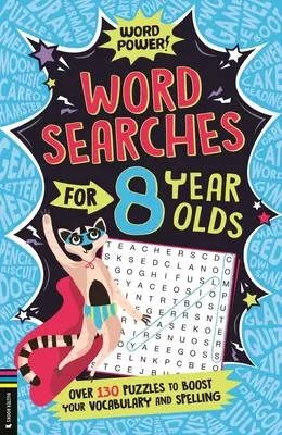 Slovné úlohy pre 8-ročné deti: Viac ako 130 hádaniek na rozšírenie slovnej zásoby a pravopisu - Wordsearches for 8 Year Olds: Over 130 Puzzles to Boost Your Vocabulary and Spelling