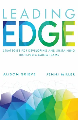 Leading Edge: Stratégie pre rozvoj a udržanie vysoko výkonných tímov - Leading Edge: Strategies for Developing and Sustaining High-Performing Teams