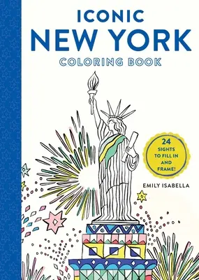 Ikonické vymaľovánky New Yorku: 24 pamiatok na vyplnenie a zarámovanie - Iconic New York Coloring Book: 24 Sights to Fill in and Frame