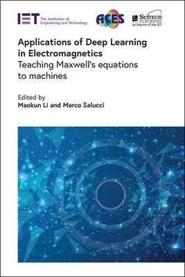 Aplikácie hlbokého učenia v elektromagnetike: Výučba Maxwellových rovníc pre stroje - Applications of Deep Learning in Electromagnetics: Teaching Maxwell's Equations to Machines