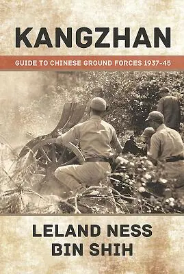 Kangzhan: Sprievodca čínskymi pozemnými silami 1937-45 - Kangzhan: Guide to Chinese Ground Forces 1937-45