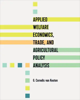 Aplikovaná ekonomika blahobytu, obchod a analýza poľnohospodárskej politiky - Applied Welfare Economics, Trade, and Agricultural Policy Analysis