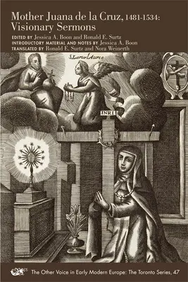 Matka Juana de la Cruz, 1481-1534: Vizionárske kázne, 47. zväzok - Mother Juana de la Cruz, 1481-1534: Visionary Sermons Volume 47