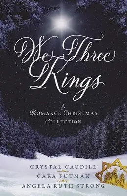 My traja králi: Vianočná zbierka románov - We Three Kings: A Romance Christmas Collection