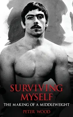 Prežiť sám seba: Ako sa z nej stala žena strednej váhy - Surviving Myself: The Making of a Middleweight