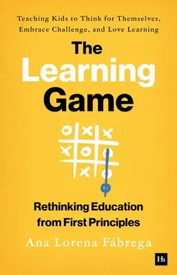 The Learning Game (Hra na učenie): Učíme deti myslieť samostatne, prijímať výzvy a milovať učenie - The Learning Game: Teaching Kids to Think for Themselves, Embrace Challenge, and Love Learning