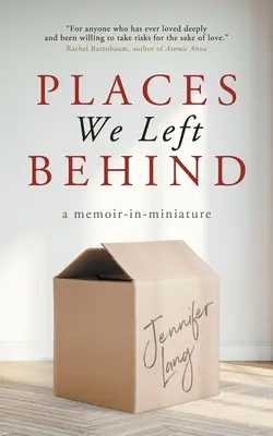 Miesta, ktoré sme nechali za sebou: spomienky v miniatúre - Places We Left Behind: a memoir-in-miniature