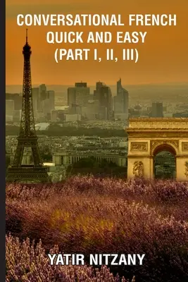 Konverzačná francúzština rýchlo a jednoducho - časť I, II a III - Conversational French Quick and Easy - Part I, II, and III