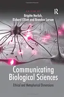 Komunikácia v oblasti biologických vied: Etické a metaforické rozmery - Communicating Biological Sciences: Ethical and Metaphorical Dimensions