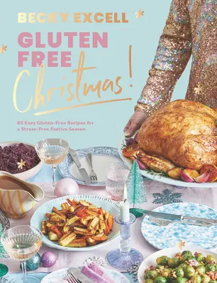 Bezlepkové Vianoce: 80 jednoduchých bezlepkových receptov pre sviatočné obdobie bez stresu - Gluten Free Christmas: 80 Easy Gluten-Free Recipes for a Stress-Free Festive Season