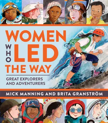 Ženy, ktoré viedli cestu: Veľké objaviteľky a dobrodruhyne - Women Who Led the Way: Great Explorers and Adventurers