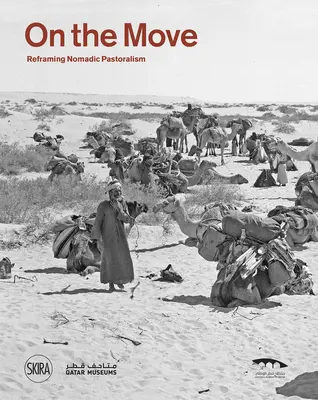 V pohybe: Preformulovanie kočovného pastierstva - On the Move: Reframing Nomadic Pastoralism