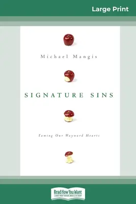 Podpisové hriechy: Krotenie našich nevyspytateľných sŕdc (16pt Large Print Edition) - Signature Sins: Taming Our Wayward Hearts (16pt Large Print Edition)