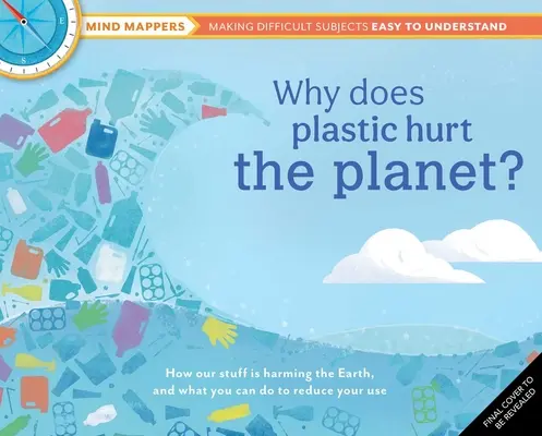Prečo plast škodí planéte? Ako naše veci škodia Zemi a čo môžete urobiť, aby ste ich používali menej - Why Does Plastic Hurt the Planet?: How Our Stuff Is Harming the Earth, and What You Can Do to Reduce Your Use