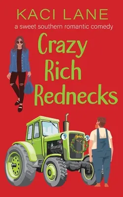 Bláznivo bohatí červenokožci: Sladká južanská romantická komédia - Crazy Rich Rednecks: A Sweet Southern Romantic Comedy