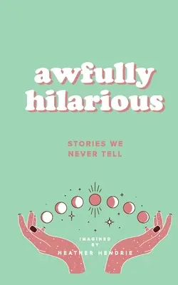 Príšerne vtipné: Príbehy, ktoré nikdy nevyrozprávame - Awfully Hilarious: Stories We Never Tell