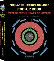 Veľký hadrónový urýchľovač Pop-Up Book, The: Cesta do srdca hmoty - Large Hadron Collider Pop-Up Book, The: Voyage to the Heart of Matter