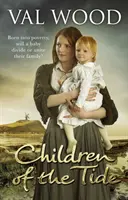 Deti prílivu - strhujúca a nezabudnuteľná historická fikcia od autora bestsellerov Sunday Times - Children Of The Tide - A gripping and unforgettable historical fiction book from the Sunday Times bestselling author