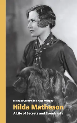Život plný tajomstiev a vysielania - Hilda Matheson: A Life of Secrets and Broadcasts