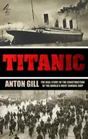 Titanic - Skutočný príbeh stavby najslávnejšej lode na svete - Titanic - The Real Story of the Construction of the World's Most Famous Ship