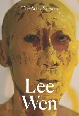 Umelec hovorí: Lee Wen - The Artist Speaks: Lee Wen