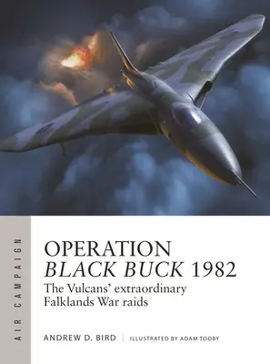 Operácia Black Buck 1982: Mimoriadne nálety Vulkáncov vo vojne o Falklandy - Operation Black Buck 1982: The Vulcans' Extraordinary Falklands War Raids