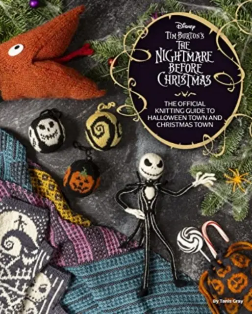 Disney Tim Burton's Nightmare Before Christmas (Nočná mora pred Vianocami): Oficiálny sprievodca pletením halloweenského a vianočného mestečka - Disney Tim Burton's Nightmare Before Christmas: The Official Knitting Guide to Halloween Town and Christmas Town
