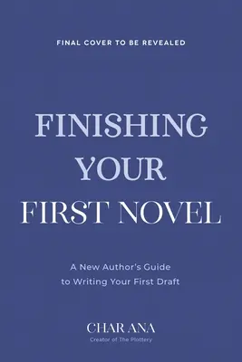 Dokončite svoj prvý román: Sprievodca, ako dokončiť svoj prvý román - Finish Your First Novel: A No-Bull Guide to Actually Completing Your First Draft