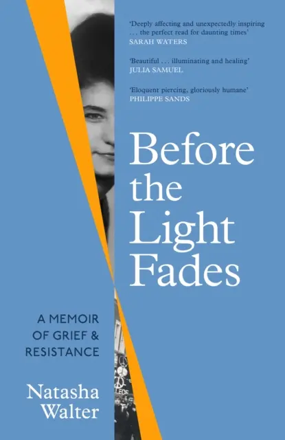 Predtým, než svetlo zhasne - Spomienky na smútok a odpor - „Hlboko zasahujúce a nečakane inšpirujúce“ Sarah Watersová - Before the Light Fades - A Memoir of Grief and Resistance - 'Deeply affecting and unexpectedly inspiring' Sarah Waters