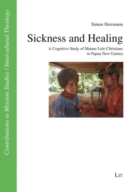 Choroba a uzdravenie: Kognitívna štúdia dospelých kresťanov Lele v Papue-Novej Guinei - Sickness and Healing: A Cognitive Study of Mature Lele Christians in Papua New Guinea