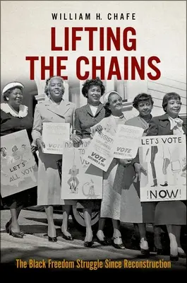 Zdvíhanie reťazí: Boj za slobodu černochov od rekonštrukcie - Lifting the Chains: The Black Freedom Struggle Since Reconstruction