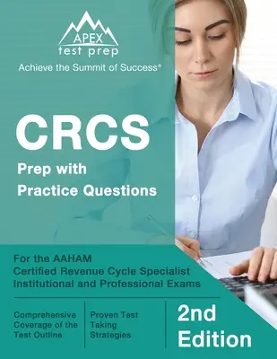 CRCS Prep with Practice Questions for the AAHAM Certified Revenue Cycle Specialist Institutional and Professional Exams [2nd Edition] (Príprava na skúšky CRCS s praktickými otázkami pre inštitucionálne a odborné skúšky AAHAM) - CRCS Prep with Practice Questions for the AAHAM Certified Revenue Cycle Specialist Institutional and Professional Exams [2nd Edition]