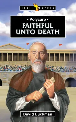 Polykarp: Verný až do smrti - Polycarp: Faithful Unto Death