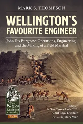 Wellingtonov obľúbený inžinier: John Fox Burgoyne: Operácie, inžinierstvo a tvorba poľného maršala - Wellington's Favourite Engineer: John Fox Burgoyne: Operations, Engineering, and the Making of a Field Marshal